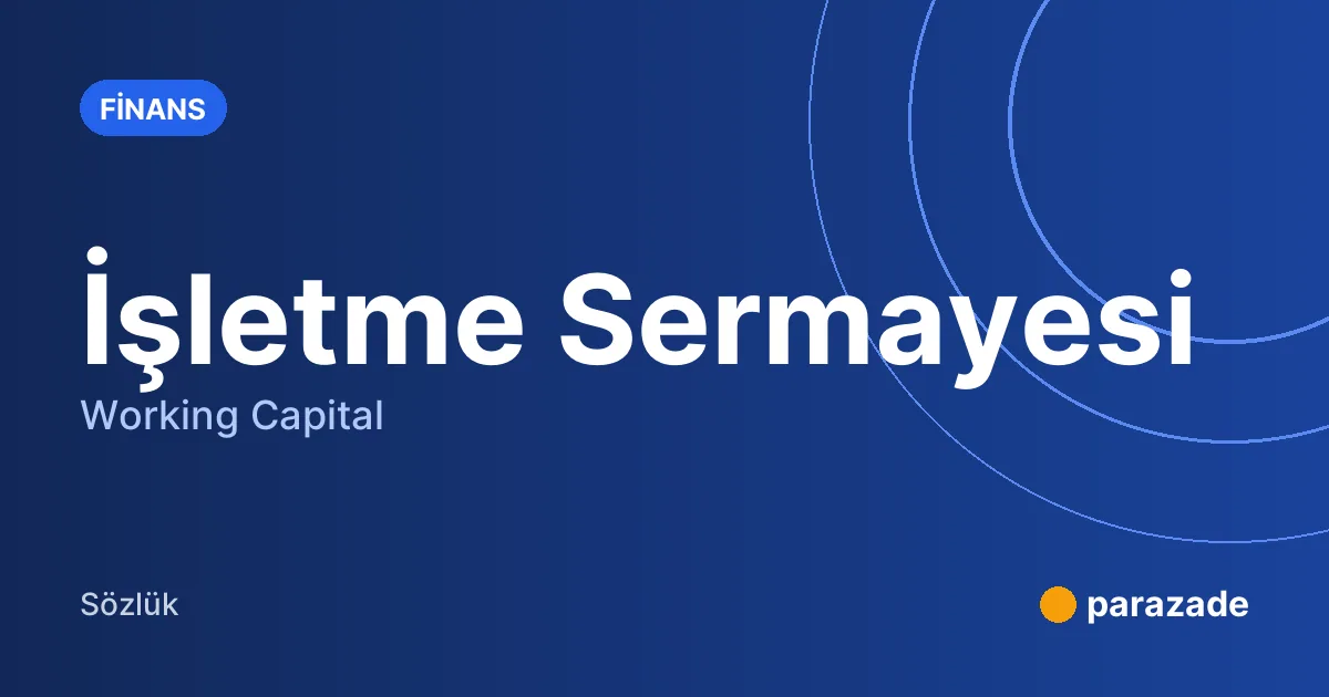 İşletme Sermayesi nedir?