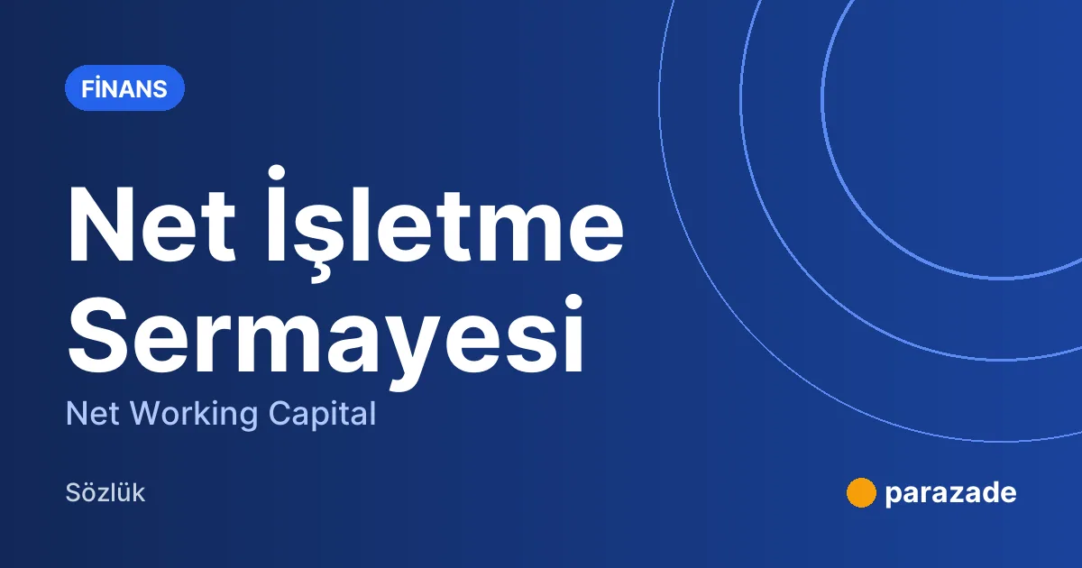 Net İşletme Sermayesi nedir?