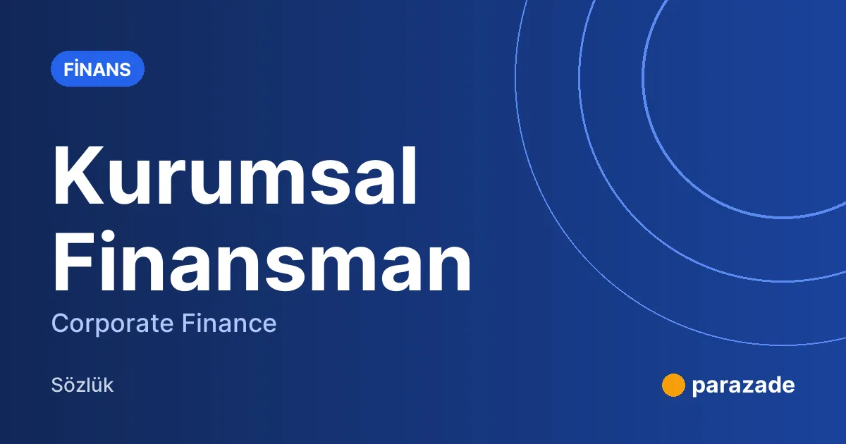 Kurumsal Finansman nedir?