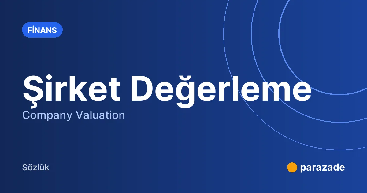 Şirket Değerleme nedir?