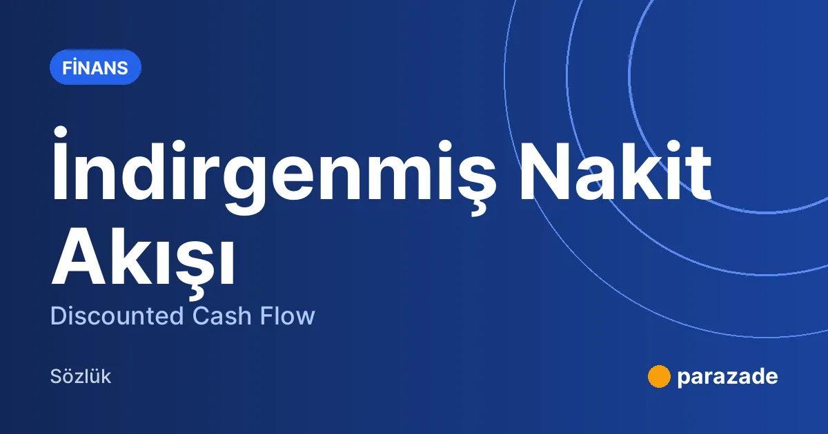 İndirgenmiş Nakit Akışı nedir?
