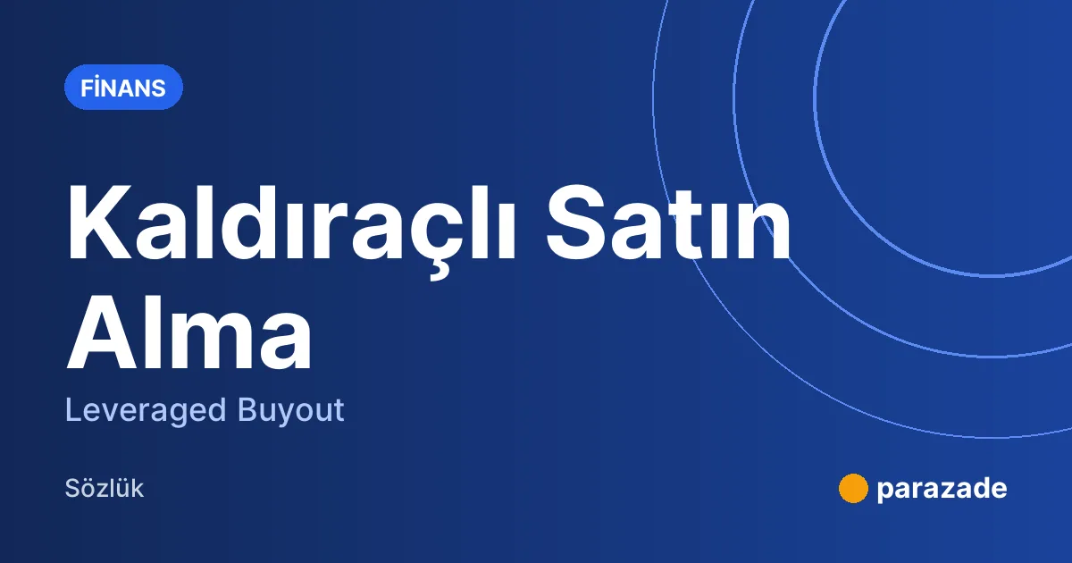 Kaldıraçlı Satın Alma nedir?
