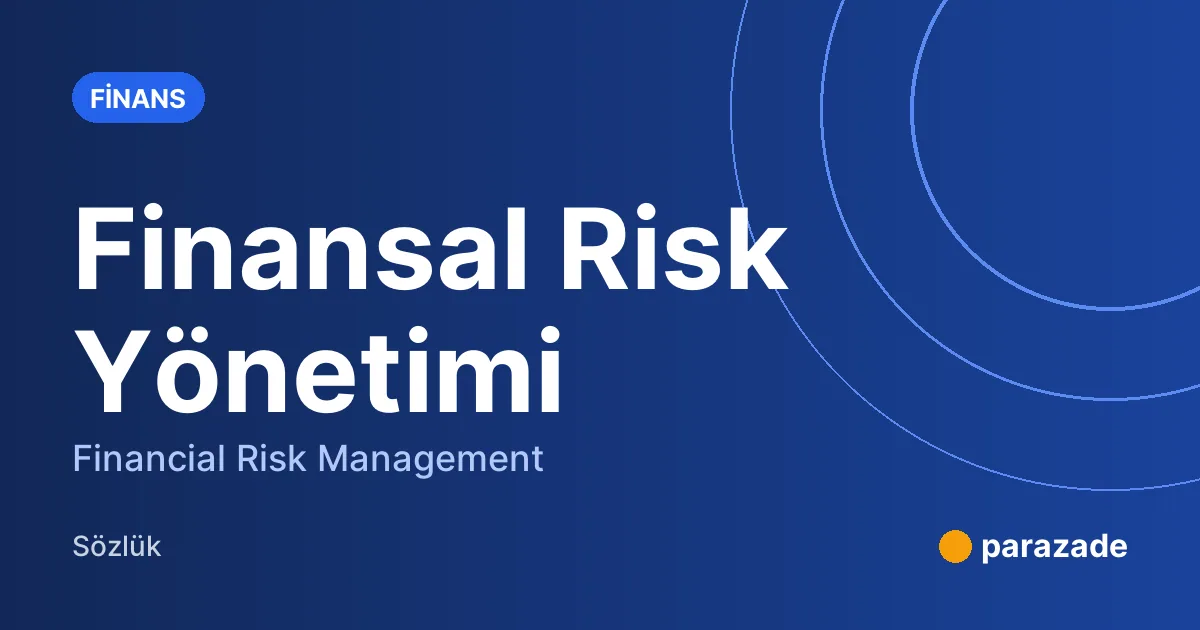 Finansal Risk Yönetimi nedir?
