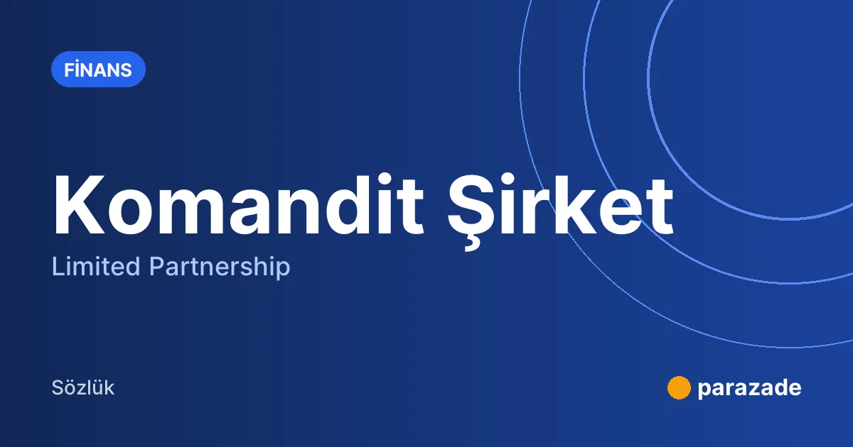 Komandit Şirket nedir?