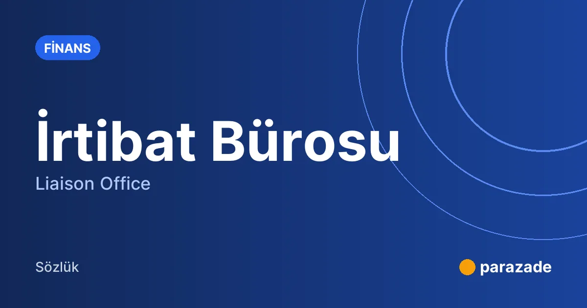 İrtibat Bürosu nedir?