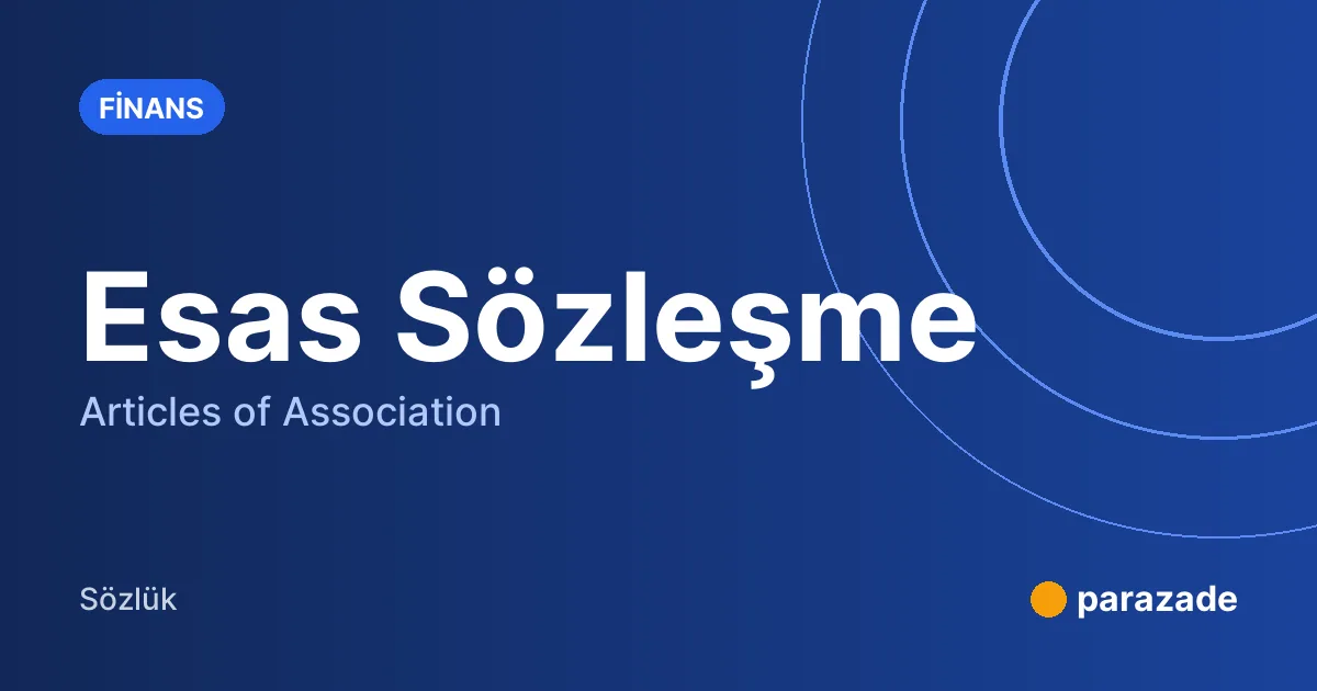 Esas Sözleşme nedir?