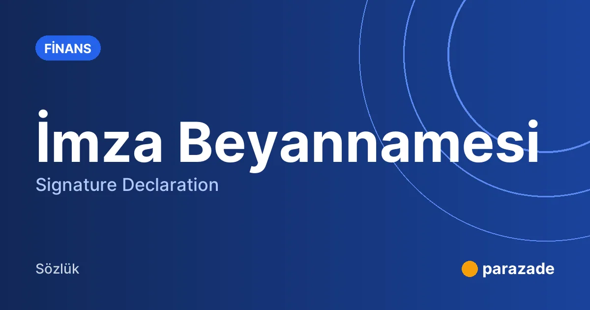 İmza Beyannamesi nedir?