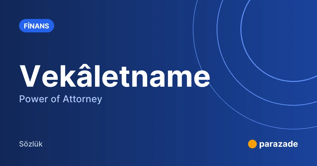 Vekâletname nedir?
