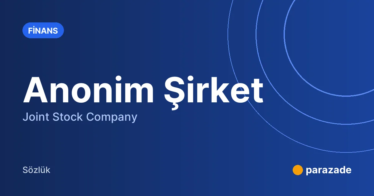 Anonim Şirket nedir?