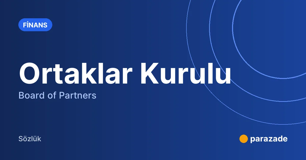 Ortaklar Kurulu nedir?