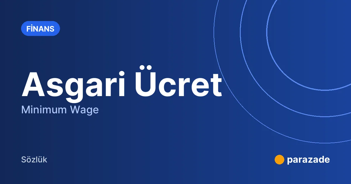 Asgari Ücret nedir?