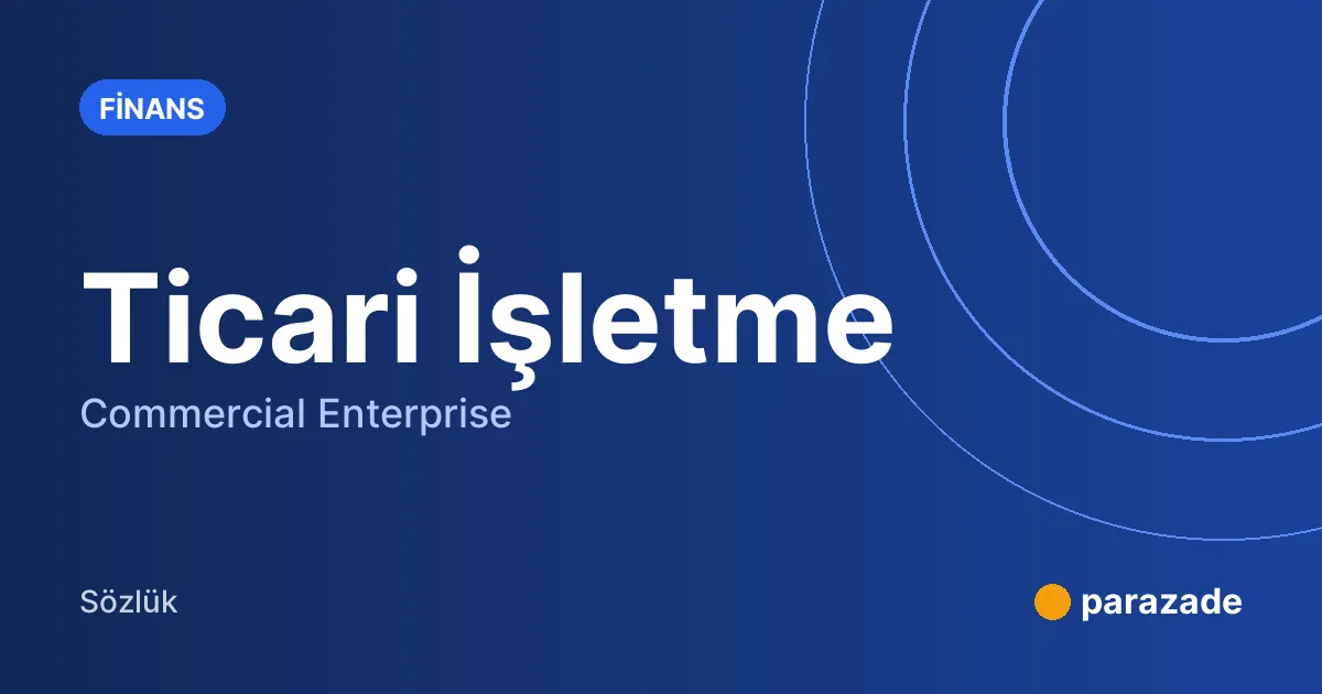 Ticari İşletme nedir?