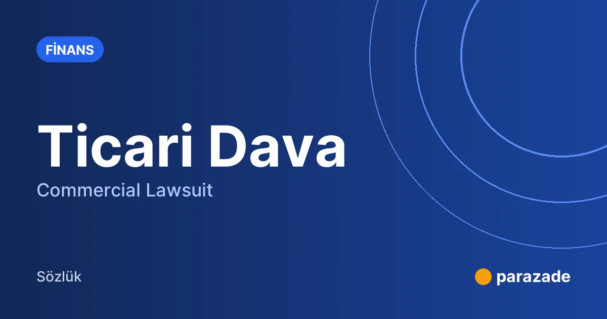 Ticari Dava nedir?