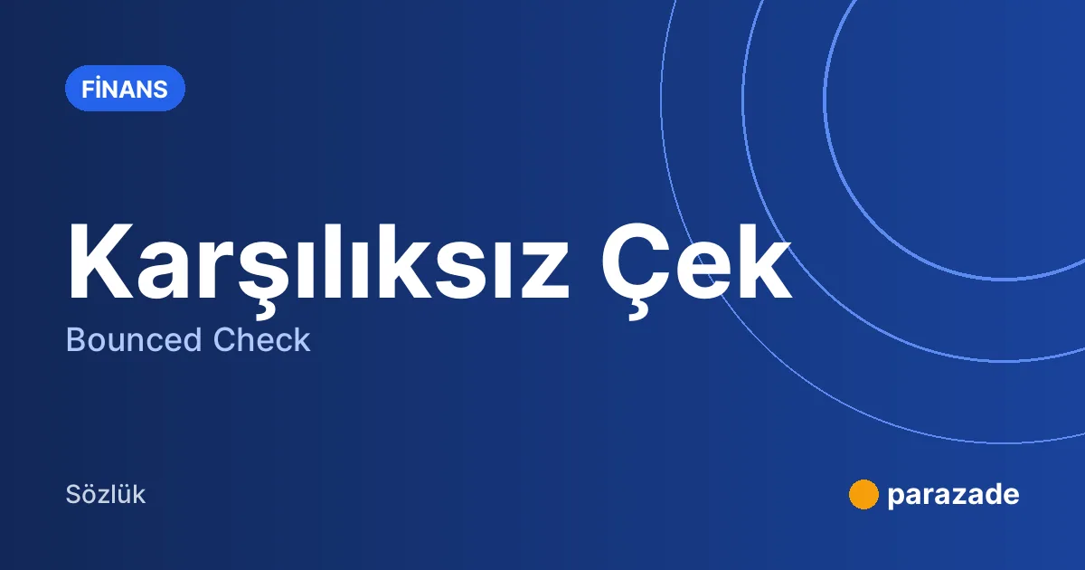 Karşılıksız Çek nedir?