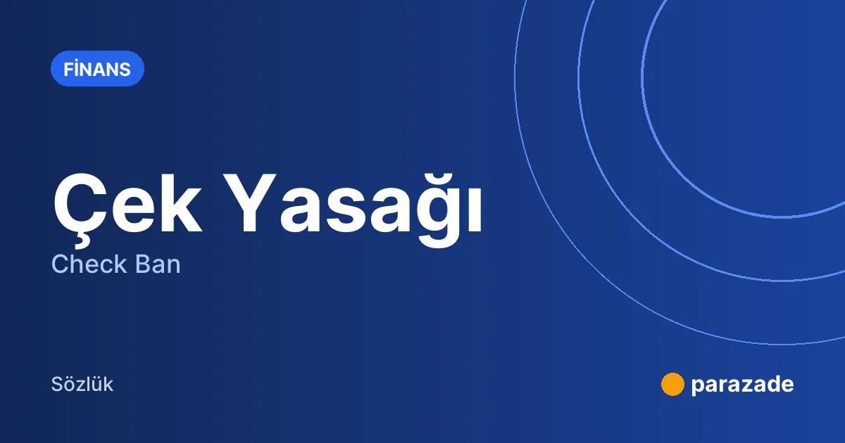 Çek Yasağı nedir?