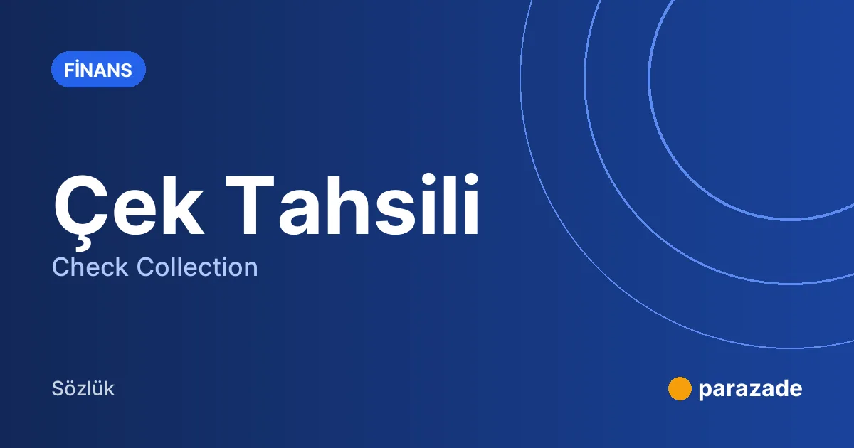 Çek Tahsili nedir?