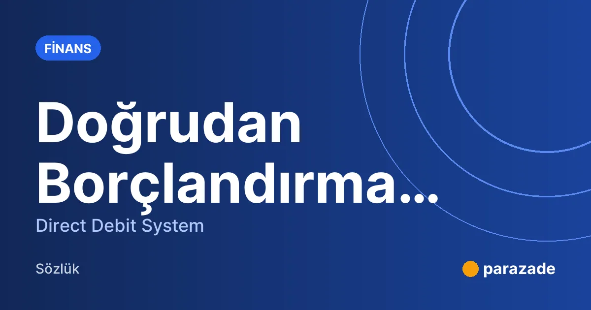 Doğrudan Borçlandırma Sistemi nedir?