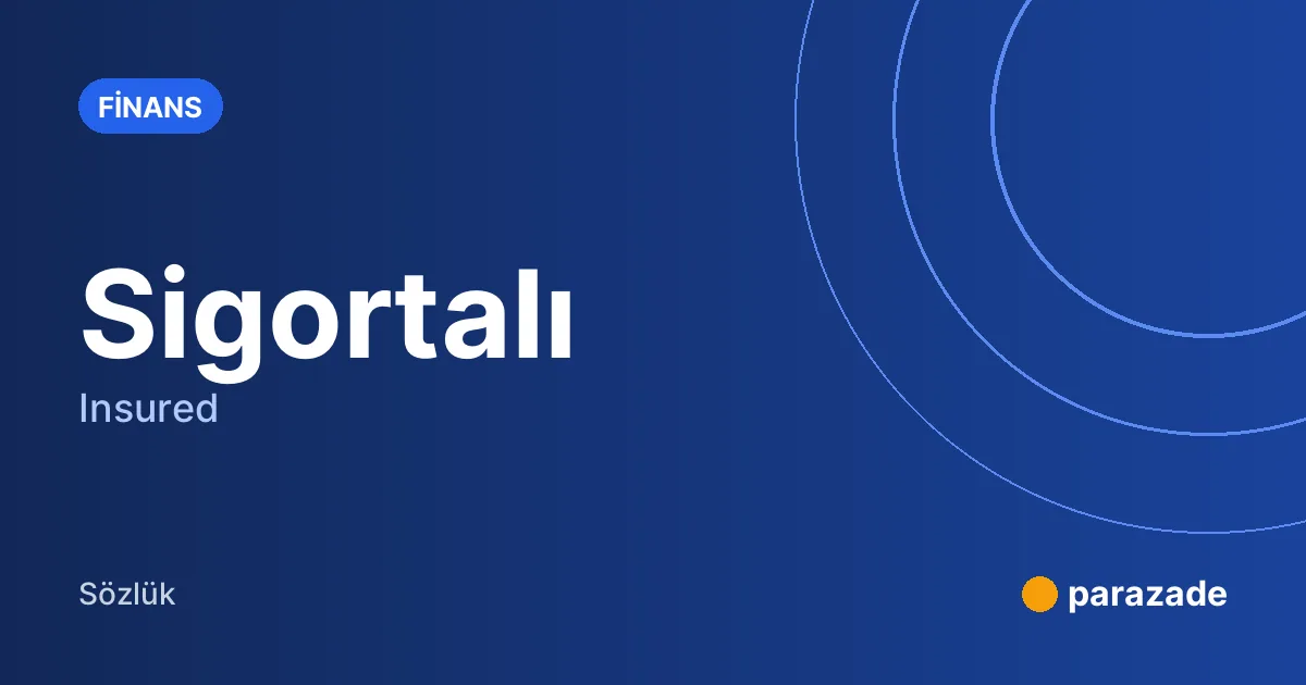 Sigortalı nedir?