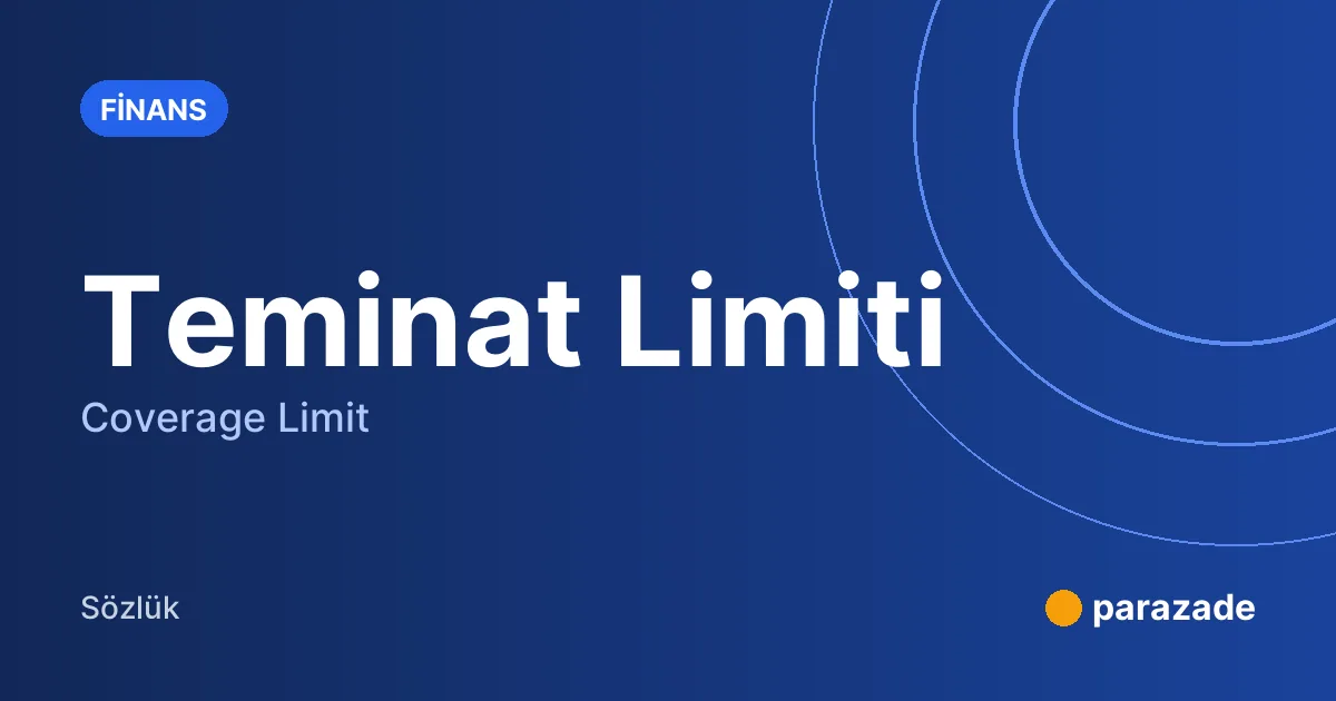 Teminat Limiti nedir?