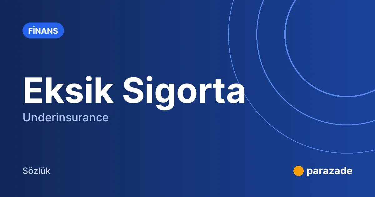 Eksik Sigorta nedir?