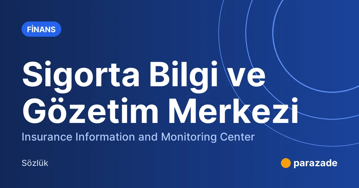 Sigorta Bilgi ve Gözetim Merkezi nedir?