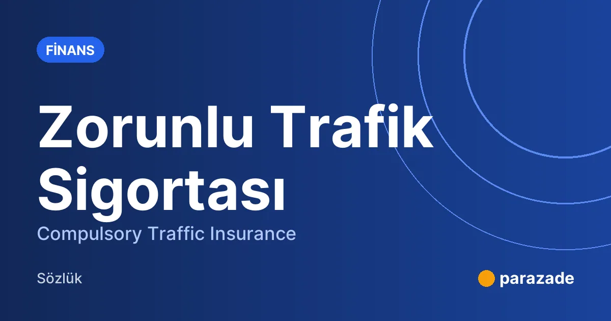Zorunlu Trafik Sigortası nedir?