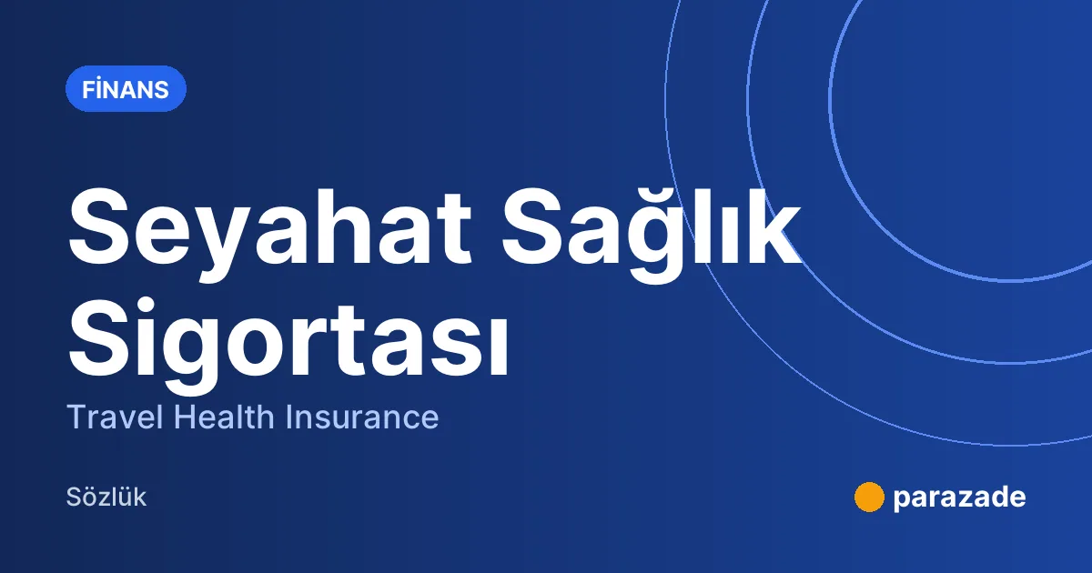 Seyahat Sağlık Sigortası nedir?