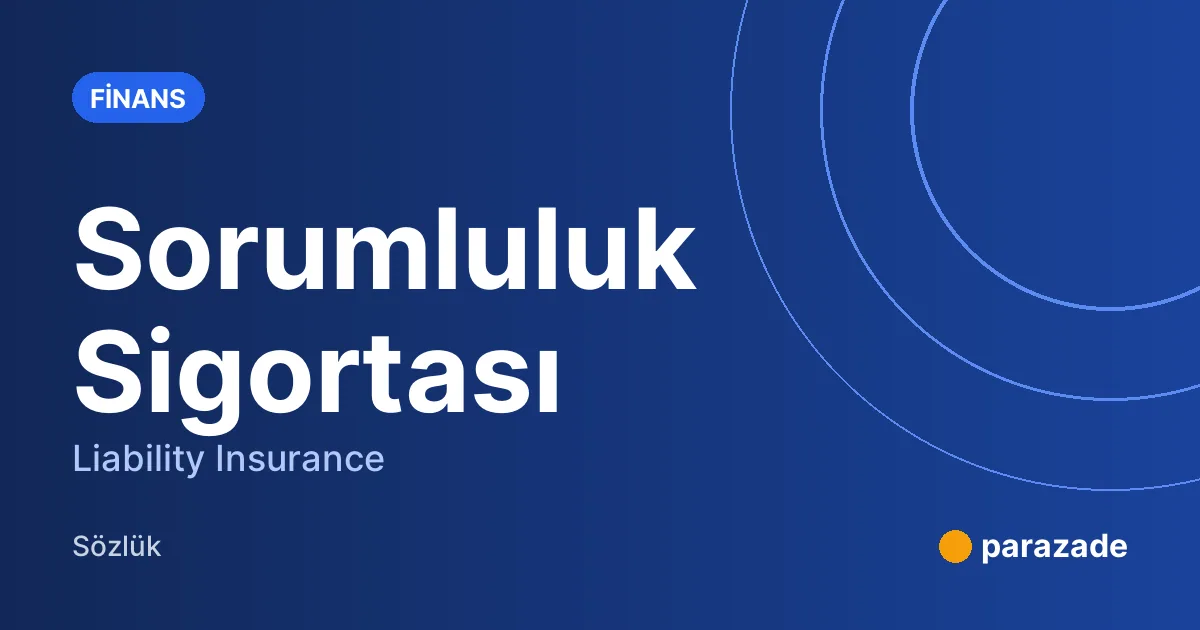 Sorumluluk Sigortası nedir?