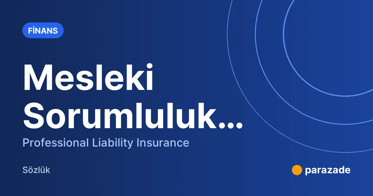 Mesleki Sorumluluk Sigortası nedir?