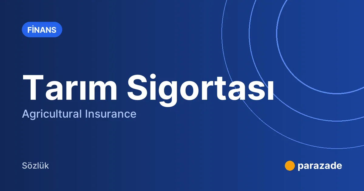 Tarım Sigortası nedir?