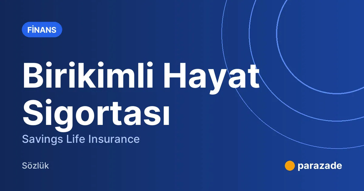 Birikimli Hayat Sigortası nedir?