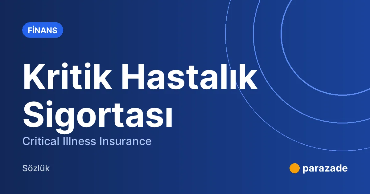 Kritik Hastalık Sigortası nedir?