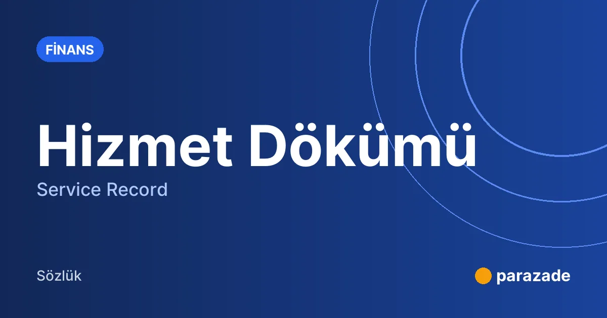 Hizmet Dökümü nedir?