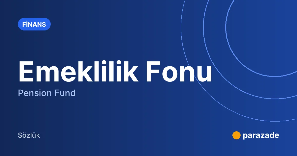 Emeklilik Fonu nedir?
