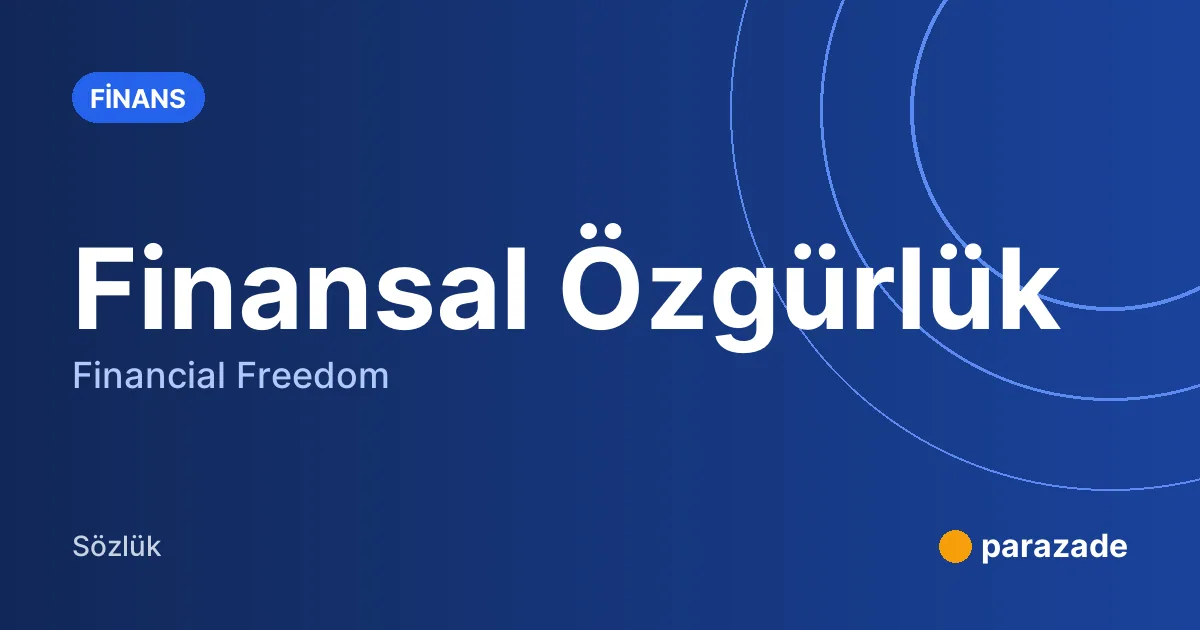 Finansal Özgürlük nedir?