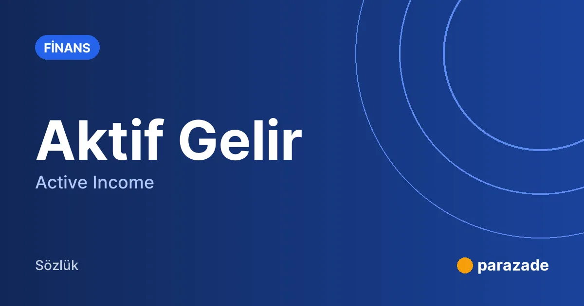 Aktif Gelir nedir?