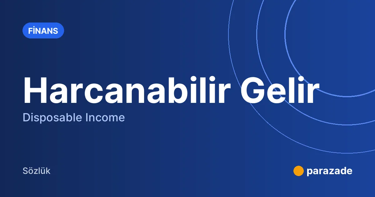 Harcanabilir Gelir nedir?