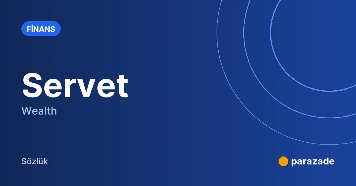 Servet nedir?