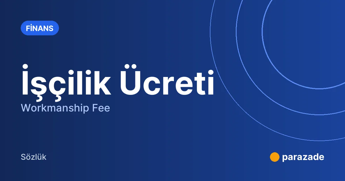 İşçilik Ücreti nedir?