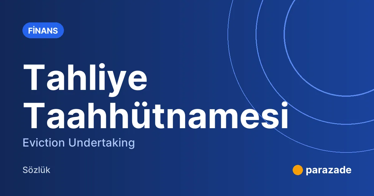 Tahliye Taahhütnamesi nedir?