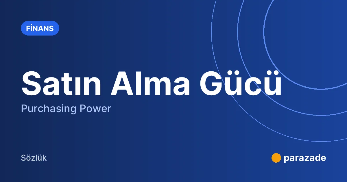 Satın Alma Gücü nedir?
