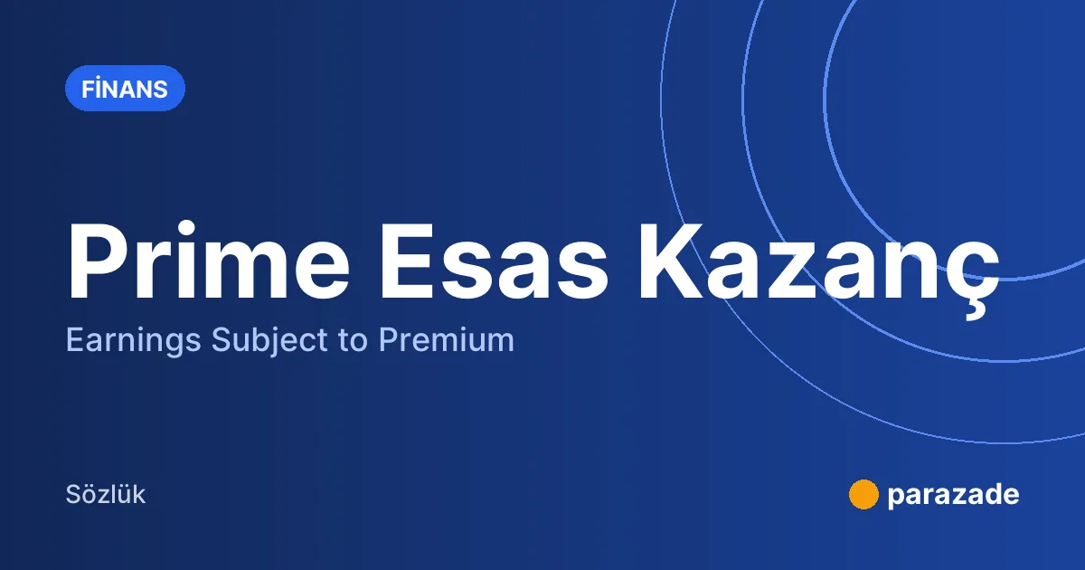 Prime Esas Kazanç nedir?