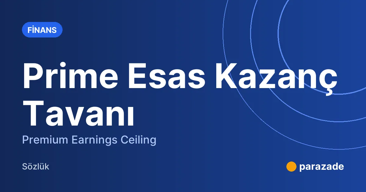 Prime Esas Kazanç Tavanı nedir?