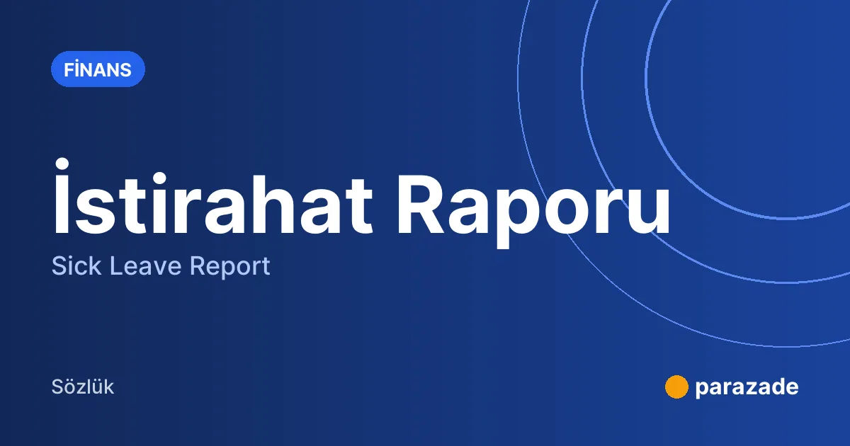 İstirahat Raporu nedir?