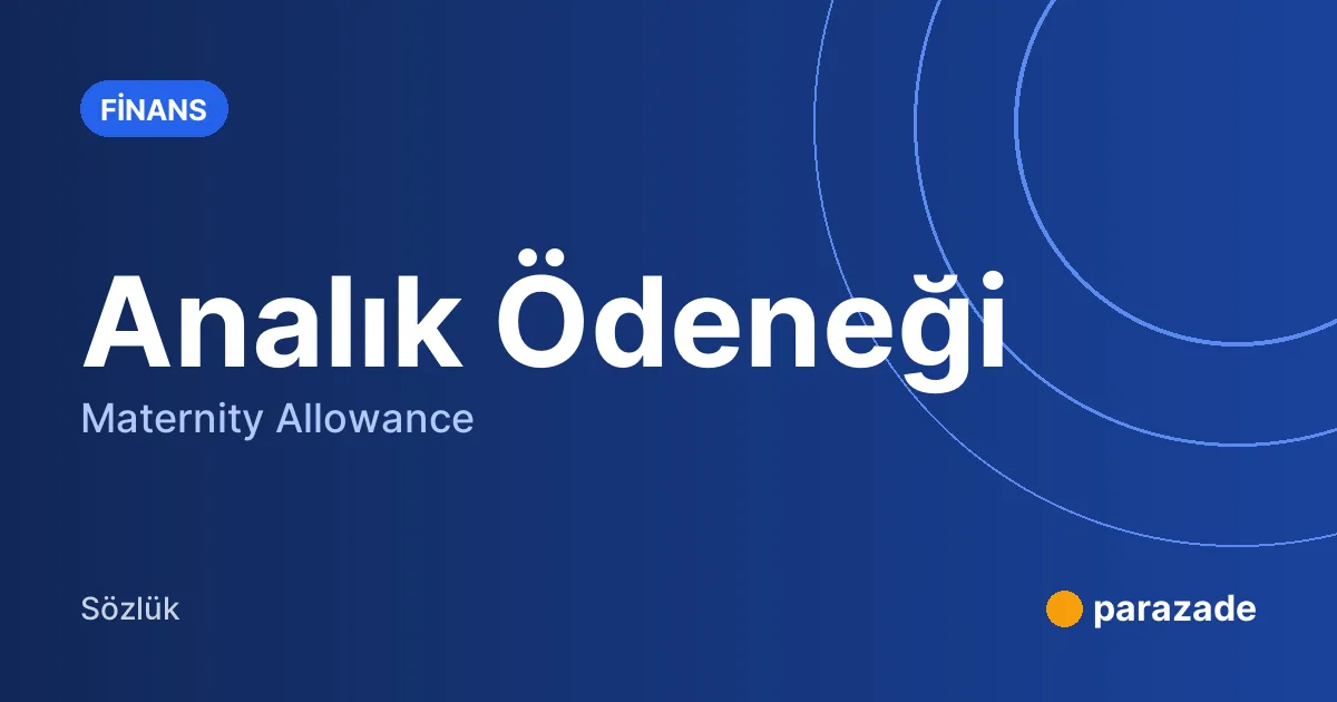Analık Ödeneği nedir?