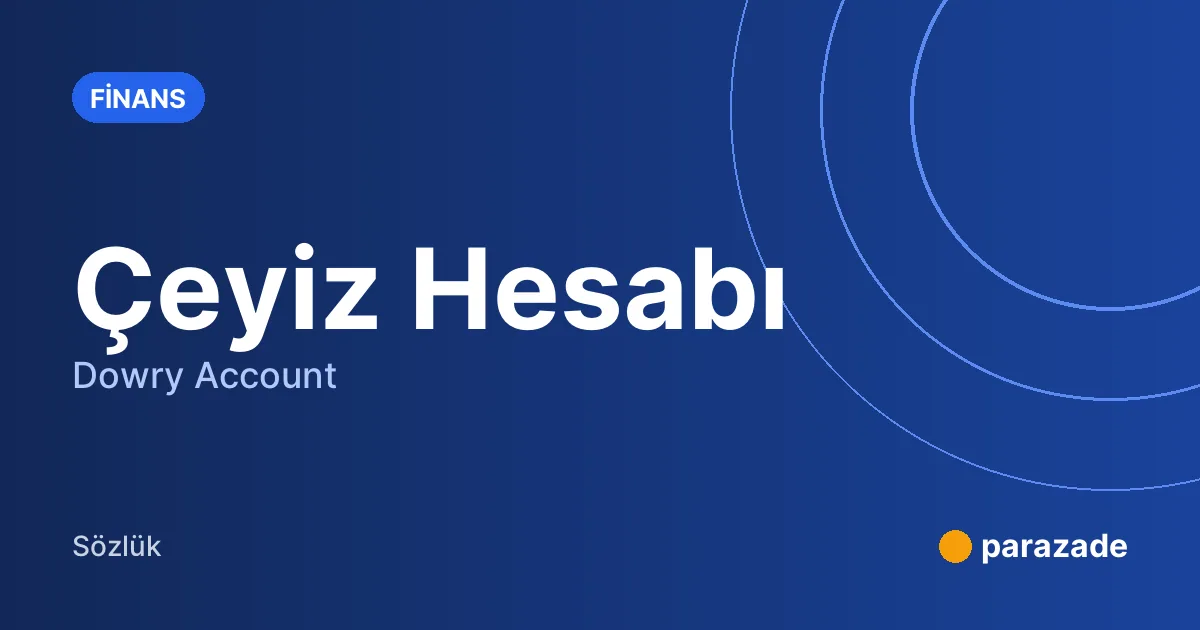 Çeyiz Hesabı nedir?