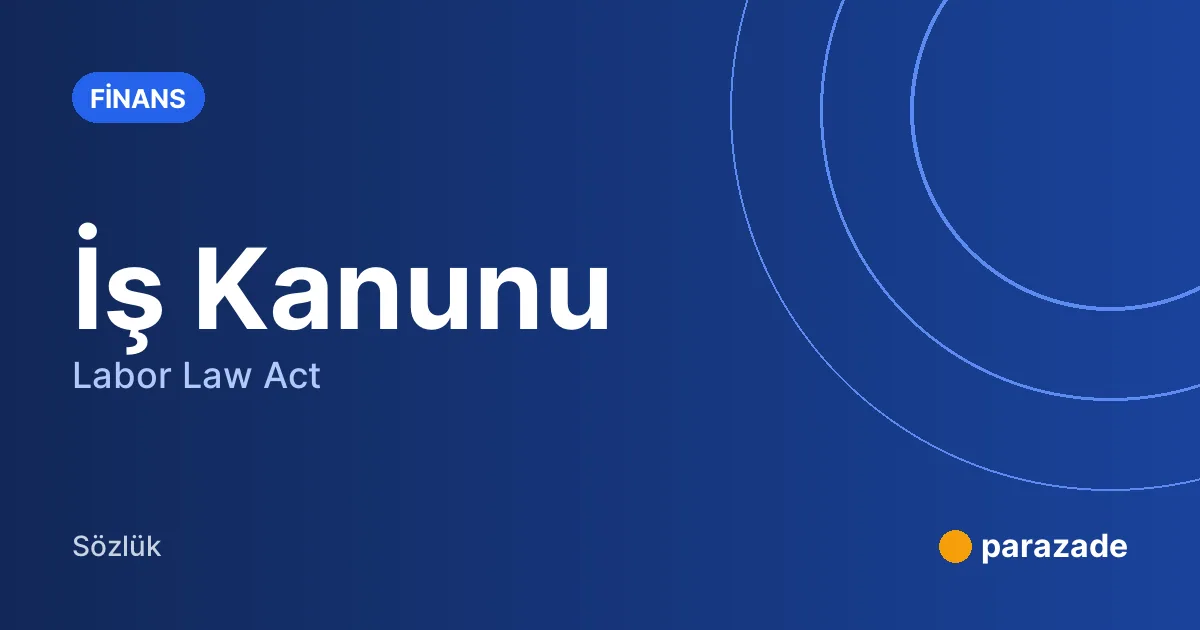 İş Kanunu nedir?