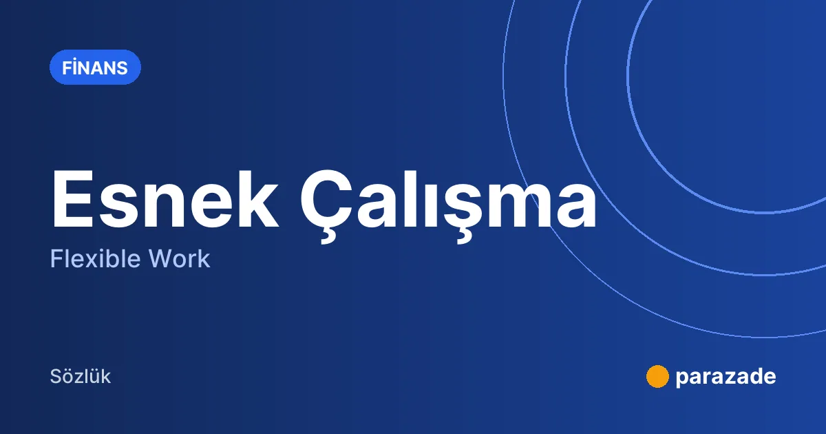 Esnek Çalışma nedir?