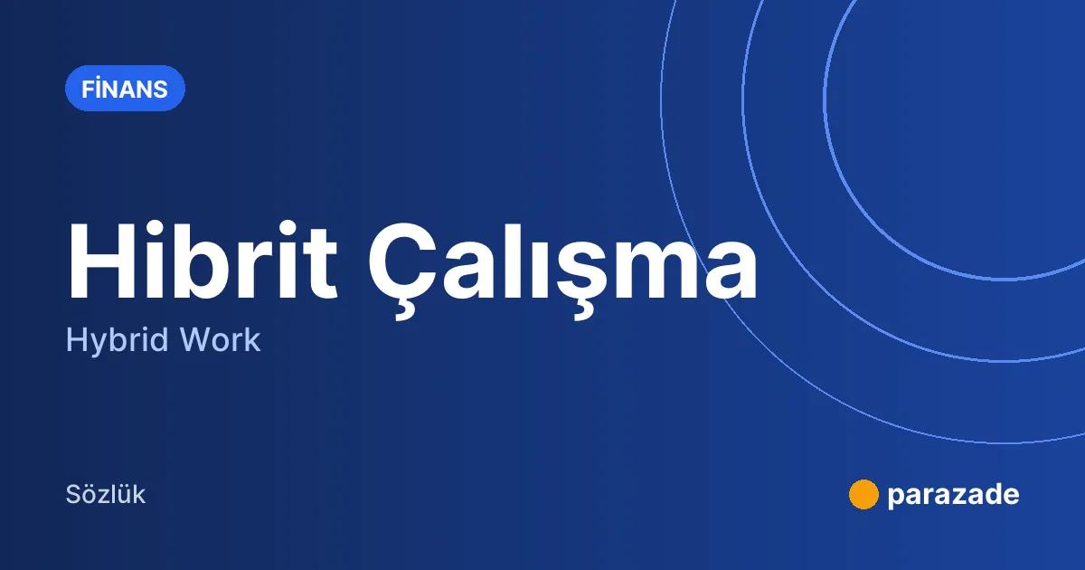 Hibrit Çalışma nedir?
