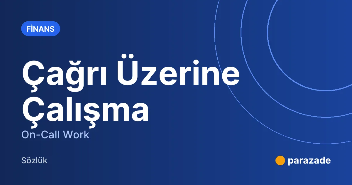 Çağrı Üzerine Çalışma nedir?